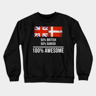 50% British 50% Danish 100% Awesome - Gift for Danish Heritage From Denmark Crewneck Sweatshirt